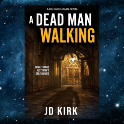 A Dead Man Walking by J.D. Kirk