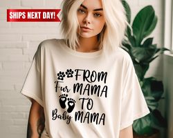 from fur mama to baby mama, pregnant shirt, gift for expecting mom, to human mama, new mom gifts, baby announcement shir