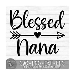 Blessed Nana - Instant Digital Download - svg, png, dxf, and eps files included!