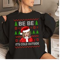 Moira Rose Bebe It's Cold Outside Ugly Christmas Sweatshirt, Rose Family Sweater, Christmas Movie Gift