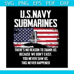 U.S.Navy Submarines Svg, Politics Svg, American Flag Svg, Usa Flag Svg, Theres No Reason To Thank Us Svg, Because We Don