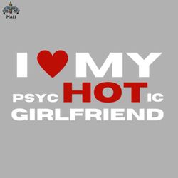 I love my Hot Girlfriend Sublimation PNG Download