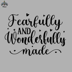 Fearfully Wonderfully Made Sublimation PNG Download
