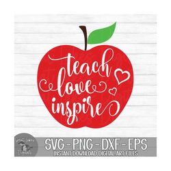 Teach Love Inspire - Instant Digital Download - svg, png, dxf, and eps files included! Back To School, Teacher, Apple