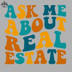 Ask Me About Real Estate Funny Realtor Agent Saying Sublimation PNG Download