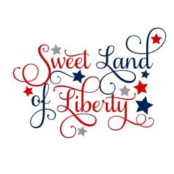 Sweet Land of Liberty, 4th of July SVG, Patriotic SVG, Digital Download, Cut File, Sublimation, Clip Art (includes svg/p