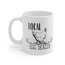 Local Egg Dealer Coffee Mug 11 oz Chicken Mug Easter Mug Farm Life Mug