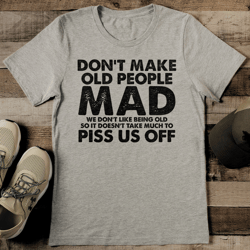 don't make old people mad tee