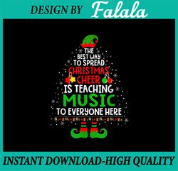 Music Teacher Christmas PNG, The Best Way To Spread Christmas Cheer Is Teaching Music PNG, Christmas Sublimation Digital