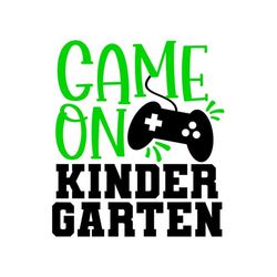 Game On Kindergarten SVG, Kindergarten Gaming Shirt SVG, Video Game SVG, Digital Download, Cut File, Sublimation (svg/pn