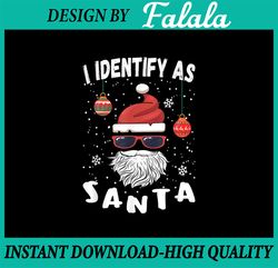I Identify As Santa PNG, Funny Christmas Pajamas For Dad, Merry Christmas PNG, Christmas Family PNG Sublimation Digital