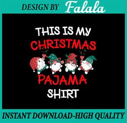 This Is My Christmas Pajama PNG, Xmas Plaid Gnome Friends Party PNG, Merry Christmas, Family Christmas PNG Sublimation D