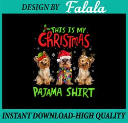 This Is My Christmas Pajama png, Yorkie Dog Funny Gift Xmas PNG,  Christmas Png, Christmas Family Png Sublimation Digita
