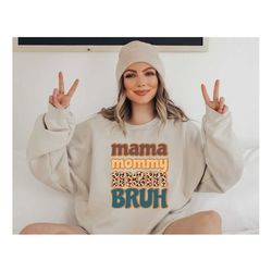 Mama Mommy Mom Bruh, Mama Sweatshirt, Mom Sweater, Mommy Shirt, Mother's Day Gift Shirt, Funny Mom Tee, Retro Mom Shirt,