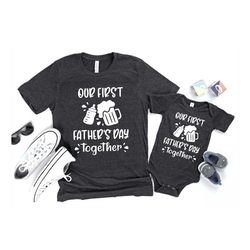 Our First Father's Day Shirt, Fathers Day Matching Shirt, Father's Day Daddy And Baby Outfit, Father's Day Gift