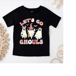 Let's Go Ghouls Halloween Shirt, Halloween Kids Shirt, Retro Halloween T Shirt, Vintage Halloween Shirt, Toddler Hallowe
