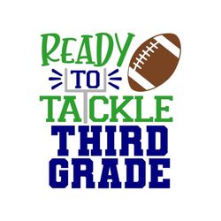 Ready to Tackle Third Grade SVG, 3rd Grade SVG, Football Shirt SVG/Digital Download, Cut File, Sublimation (includes svg