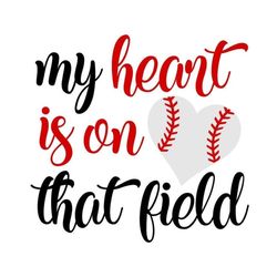 Baseball SVG, My Heart is on That Field SVG, Digital Download, Cut File, Sublimation, Clip Art (includes svg/png/dxf fil