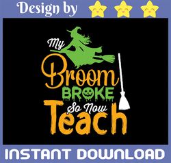 Halloween SVG, My Broom Broke So Now I Teach SVG, Teacher Halloween svg, Halloween shirt, design, cut files, cameo file