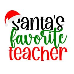 Santa's Favorite Teacher SVG, Holiday Teacher SVG, Digital Download, Cut File, Sublimation, Clip Art (individual svg/dxf
