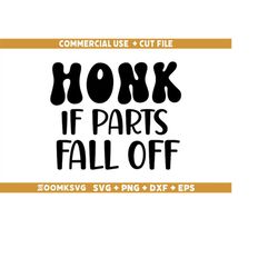 honk if parts fall off svg, car quote svg, car decal svg, funny quotes svg, racing svg, driver svg, car svg files for cr