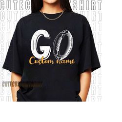 go custom shirt, go team shirt,football team fan shirt, football shirt, school spirit shirt,high school football tee, go