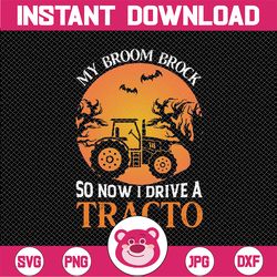 My Broom Broke So Now I Drive A Tractor Png, Halloween png, Halloween Farm png, Tractor Silhoutte, Halloween Shirt