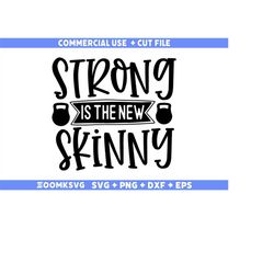 Strong is the new skinny SVG, Fitness Svg, Workout Svg, Gym Svg, Fitness Sayings Svg, Fitness quotes Svg, Funny Fitness