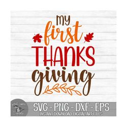 My First Thanksgiving - Instant Digital Download - svg, png, dxf, and eps files included! Baby Boy, Girl, 1st Thanksgivi