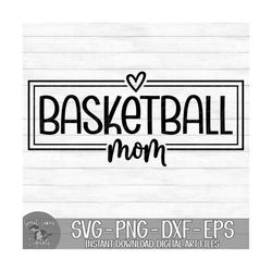 Basketball Mom  - Instant Digital Download - svg, png, dxf, and eps files included!