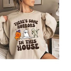 There's Some Horrors In This House Sweat, Funny Halloween Sweatshirt, Retro Halloween Hoodie, Funny Pumpkin Hoodie