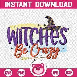 Witches Be Crazy Sublimation PNG Design,  Halloween,  Hand Drawn,  Digital Download,  Digital Art,  Fall,  Happy