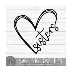 Sisters Heart - Instant Digital Download - svg, png, dxf, and eps files included! Gift Idea, Hand Drawn Heart
