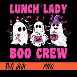 Lunch Lady Boo Crew PNG, Pumpkin Halloween Breast Cancer PNG, Ghost Breast Cancer PNG