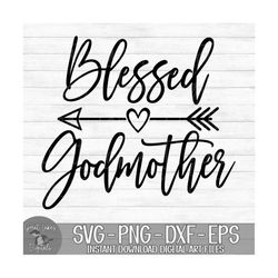 Blessed Godmother - Instant Digital Download - svg, png, dxf, and eps files included!