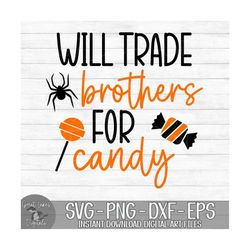 Will Trade Brothers For Candy - Instant Digital Download - svg, png, dxf, and eps files included! Funny, Halloween, Spid