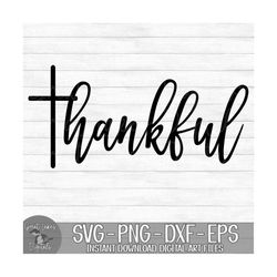 Thankful - Instant Digital Download - svg, png, dxf, and eps files included! Cross, Religious, Christian, Jesus, Farmhou