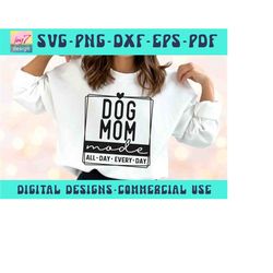 Dog Mom SVG PNG, Mom mode, All day every day, Mom Life, Dog Mama, Paw, Love Dogs, Pet, Dog Lover, Fur Mom, Mothers Day S