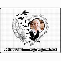 Your Wings Were Ready But Our Hearts Were Not Svg, png,Photo & Name Customizable Svg, png,bird feathers, memorial svg, r