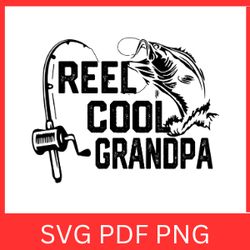 Reel Cool Grandpa SVG | Grandpa SVG | Cool Grandpa SVG | Reel Cool Svg | Fishing Cut File | Fishing Quote Svg