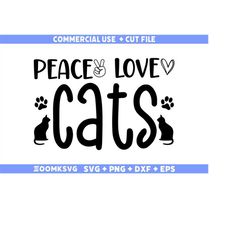 Peace Love Cats Svg, Cat Svg, Cat Png, Cat Lover Svg, Funny Cat Svg, Cat Quotes Svg, Cat Mug Svg, Cat Svg Cricut, Cat Si