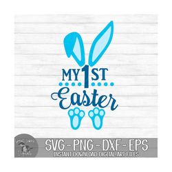 My First Easter - Instant Digital Download - svg, png, dxf, and eps files included! - Blue Bunny,  Baby Boy, Ears & Feet