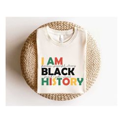 I Am Black History Shirt, Black History T-Shirt, African American Tees, Black Women Shirt, Human Rights Shirt, Black Liv