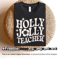 Holly Jolly Teacher Svg, Holly Jolly Svg, Jolly Teacher Svg Png, Winter svg, Christmas words svg, Merry Christmas Svg, F