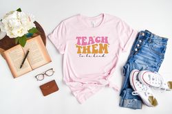 teach t-shirt, teacher shirts, back to school teacher gift ideas, first day of school gift for teacher