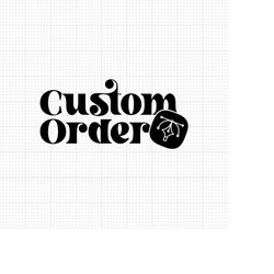 Custom Order, Digital Download