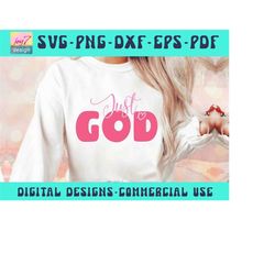 Just God SVG PNG, Just God Png, God Svg, Christian Svg, Religious Svg, Jesus Svg, Easter Svg, Worthy Svg, God Sublimatio