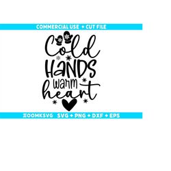 Cold hands warm heart SVG, Winter Svg, Winter Png, Funny Winter Svg, Winter quotes Svg, Cut File Cricut Svg, Silhouette