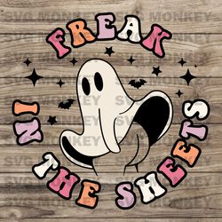 Freak In The Sheets SVG, Halloween Svg, Halloween Ghost Svg, Spooky Vibes Svg, Funny Halloween Svg,  SVG EPS DXF PNG