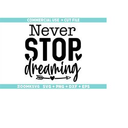 Never stop dreaming SVG, Motivational quotes Svg, Inspirational sayings Svg, Positive quotes Svg, Motivation Svg cut fil